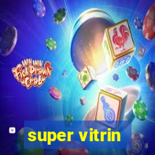 super vitrin